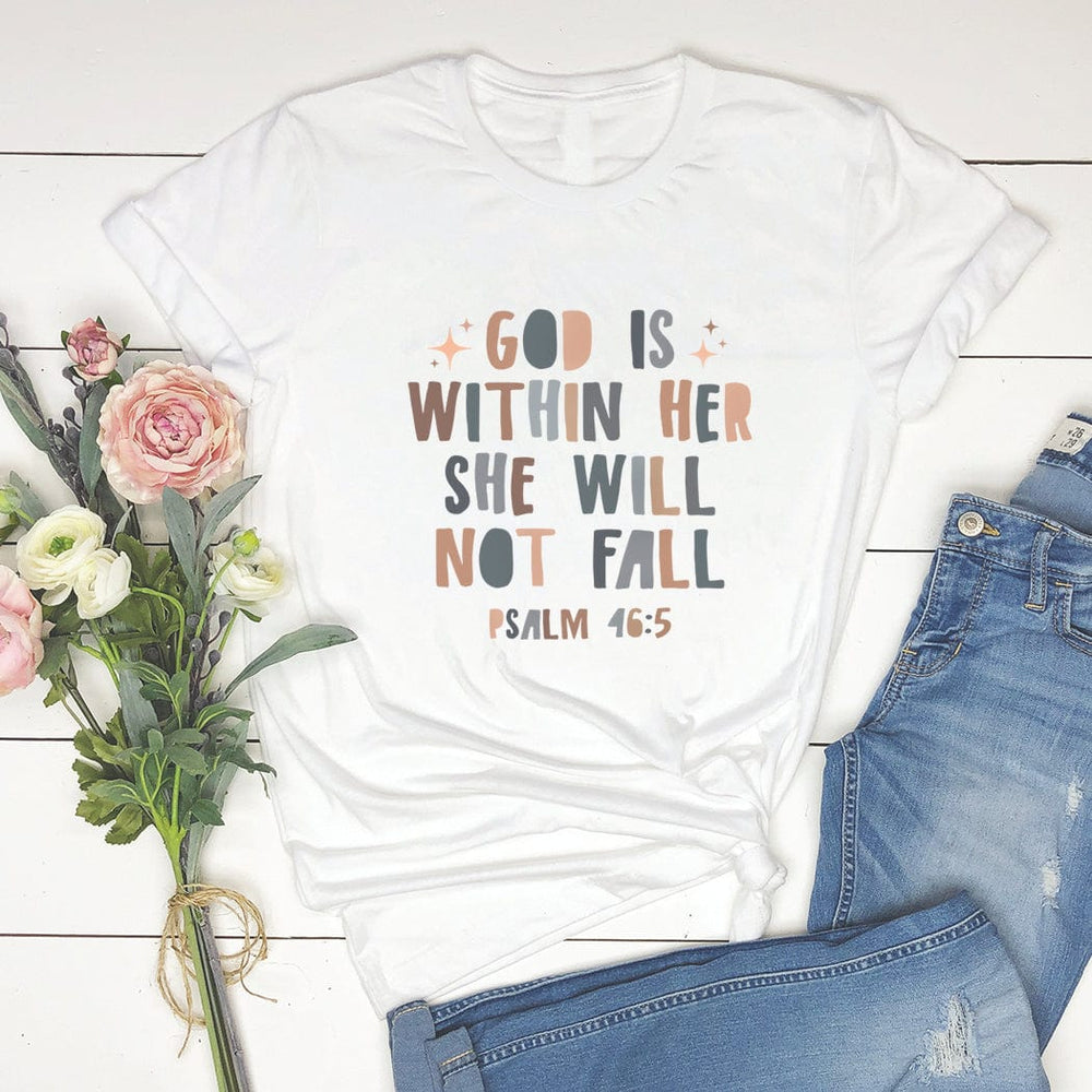 God Is Within Her She Will Not Fall Tee – Psalm 46:5 Christian Women’s Inspirational Shirt - IN174