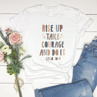 Rise Up Take Courage and Do It Tee – Inspirational Ezra 10:4 Bible Verse Shirt - IN175