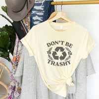 Don’t Be Trashy Tee – Eco-Friendly Recycle Graphic Shirt - SP129