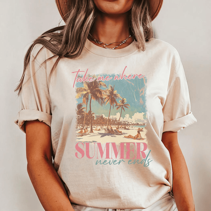 Take Me Where Summer Never Ends Tee – Tropical Beach Graphic Shirt – Vintage Summer T-Shirt - SE126