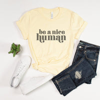 Be A Nice Human Minimalist Tee - Positive Message Graphic T-Shirt - TY102