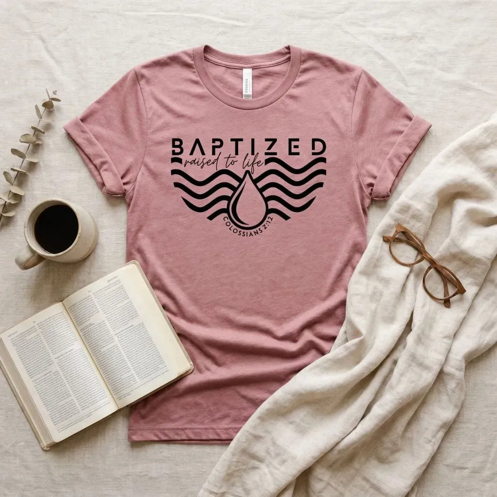 Rockledge Designs LLC Shirts & Tops Baptized Raised to Life Shirt: Christian Baptism Tee for Women - SU403 Baptized Raised to Life Shirt: Christian Baptism Tee for Women - SU403