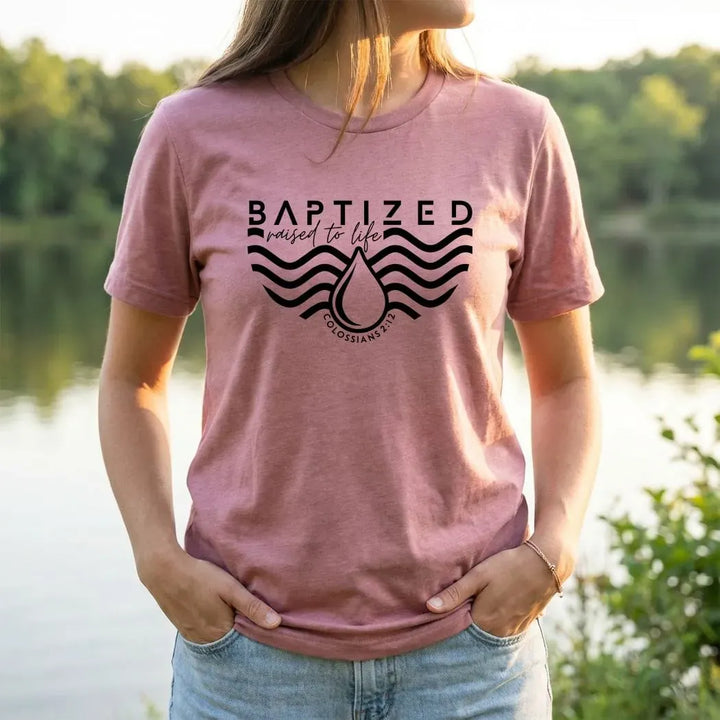 Rockledge Designs LLC Shirts & Tops Baptized Raised to Life Shirt: Christian Baptism Tee for Women - SU403 Baptized Raised to Life Shirt: Christian Baptism Tee for Women - SU403