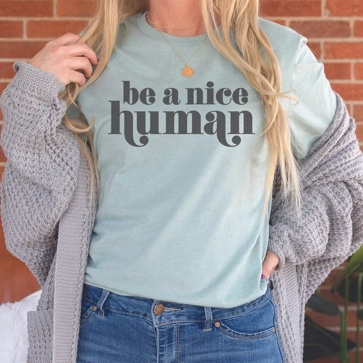 Rockledge Designs LLC Shirts & Tops Be A Nice Human Minimalist Tee - Positive Message Graphic T-Shirt - TY102 Be A Nice Human Minimalist Tee - Positive Message Graphic T-Shirt - TY102