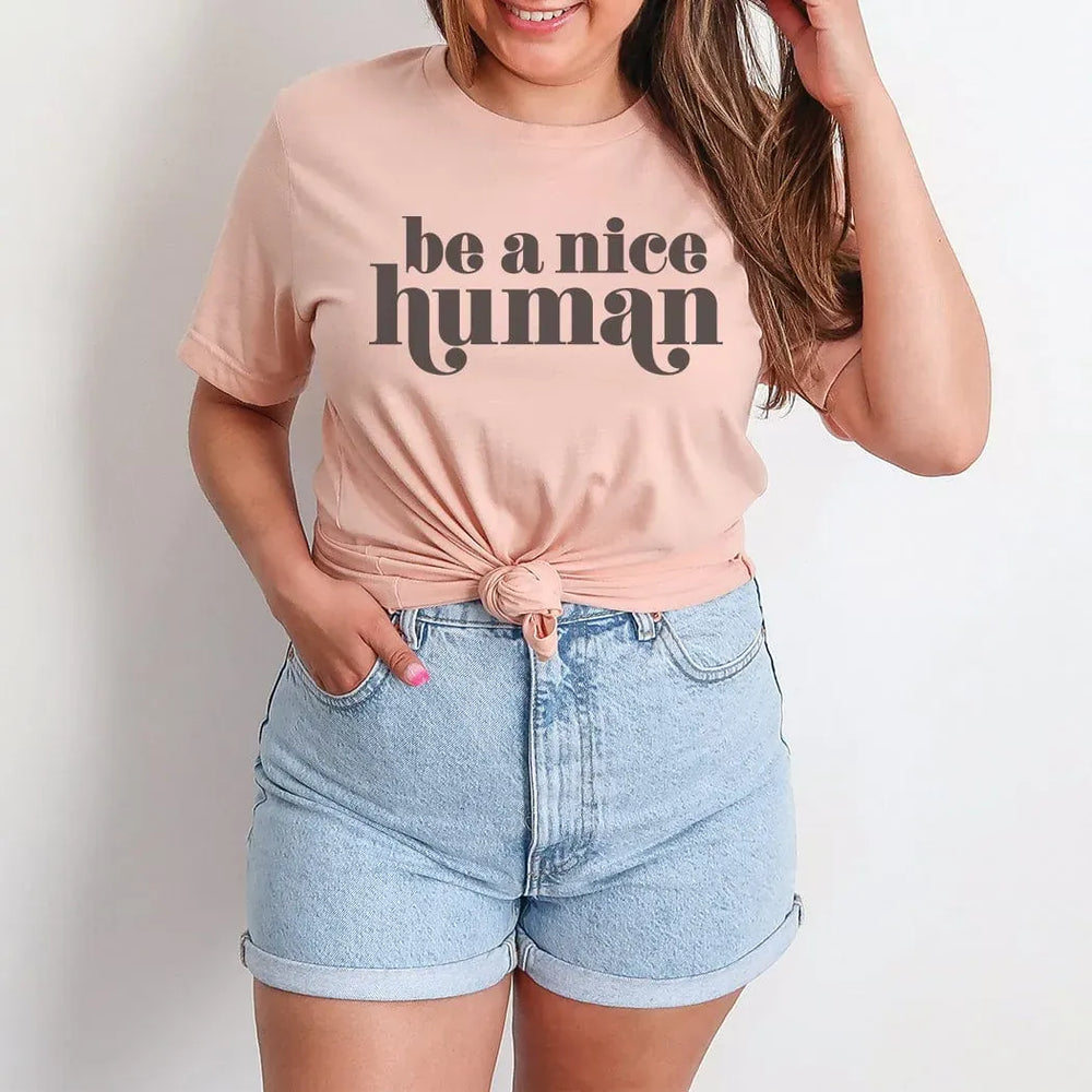 Rockledge Designs LLC Shirts & Tops Be A Nice Human Minimalist Tee - Positive Message Graphic T-Shirt - TY102 Be A Nice Human Minimalist Tee - Positive Message Graphic T-Shirt - TY102