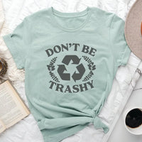 Rockledge Designs LLC Shirts & Tops Don’t Be Trashy Tee – Eco-Friendly Recycle Graphic Shirt - SP129 Don’t Be Trashy Tee – Eco-Friendly Recycle Graphic Shirt - SP129