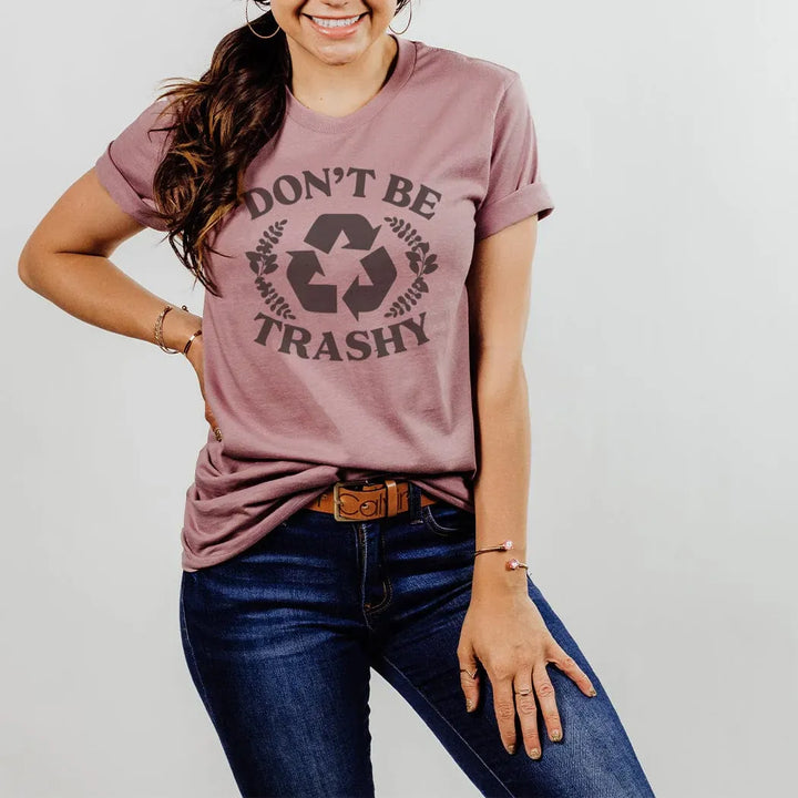 Rockledge Designs LLC Shirts & Tops Don’t Be Trashy Tee – Eco-Friendly Recycle Graphic Shirt - SP129 Don’t Be Trashy Tee – Eco-Friendly Recycle Graphic Shirt - SP129