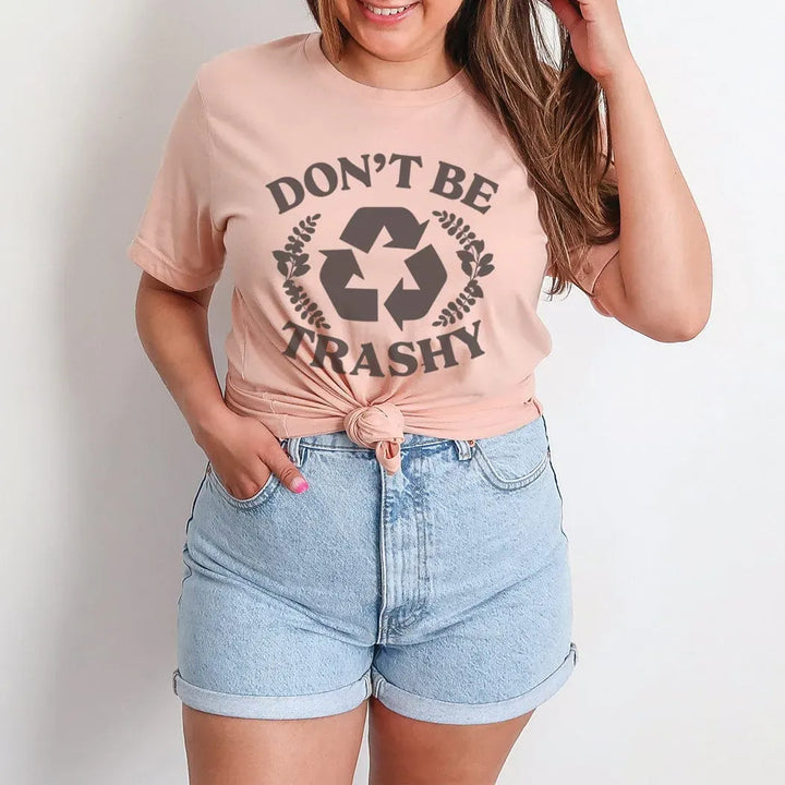 Rockledge Designs LLC Shirts & Tops Don’t Be Trashy Tee – Eco-Friendly Recycle Graphic Shirt - SP129 Don’t Be Trashy Tee – Eco-Friendly Recycle Graphic Shirt - SP129