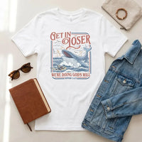 Rockledge Designs LLC Shirts & Tops Get in Loser Christian Shirt: Funny Jonah Bible Tee - SU412 Get in Loser Christian Shirt: Funny Jonah Bible Tee - SU412