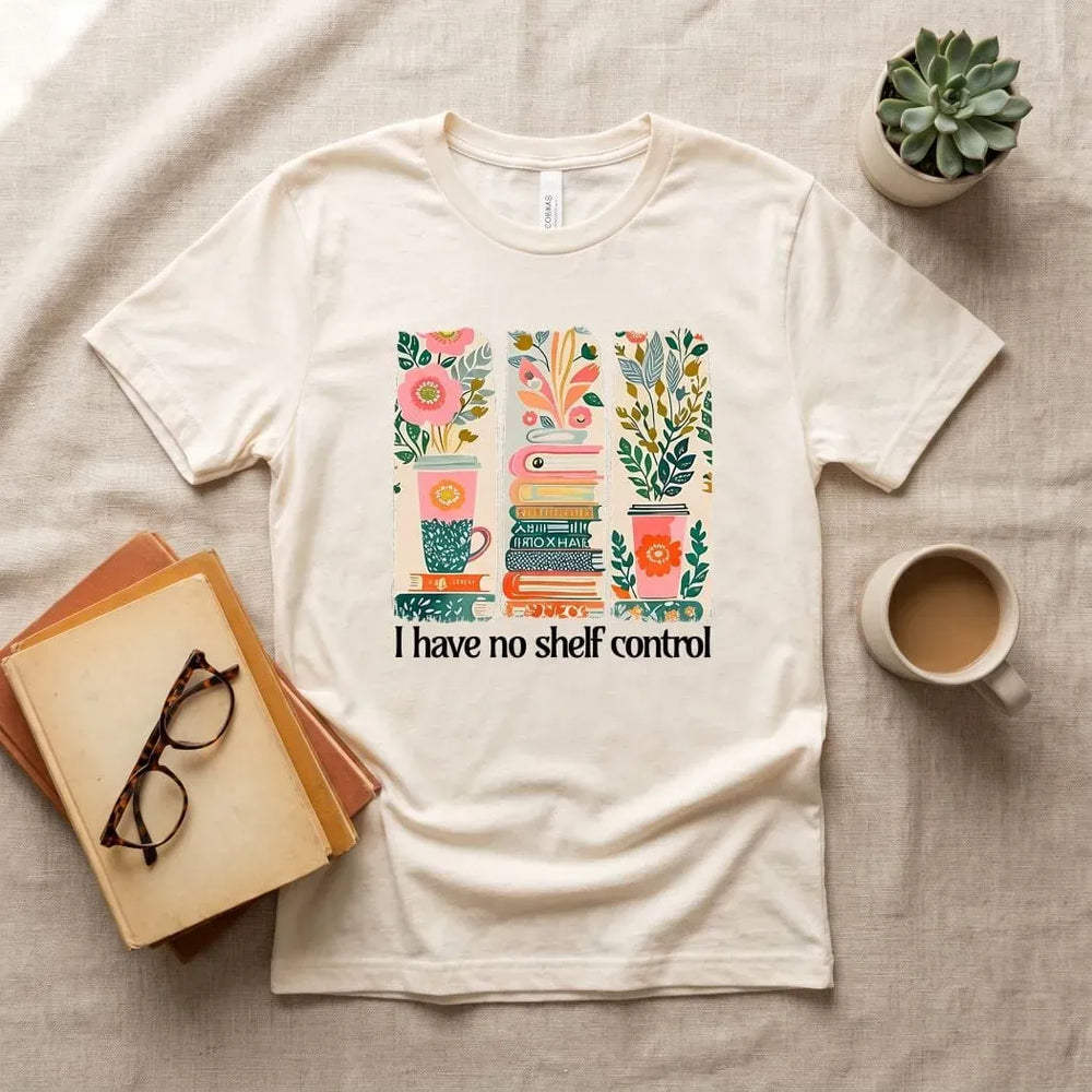 Rockledge Designs LLC Shirts & Tops I Have No Shelf Control Shirt: Cute Book Lover Tee - SU417 I Have No Shelf Control Shirt: Cute Book Lover Tee - SU417