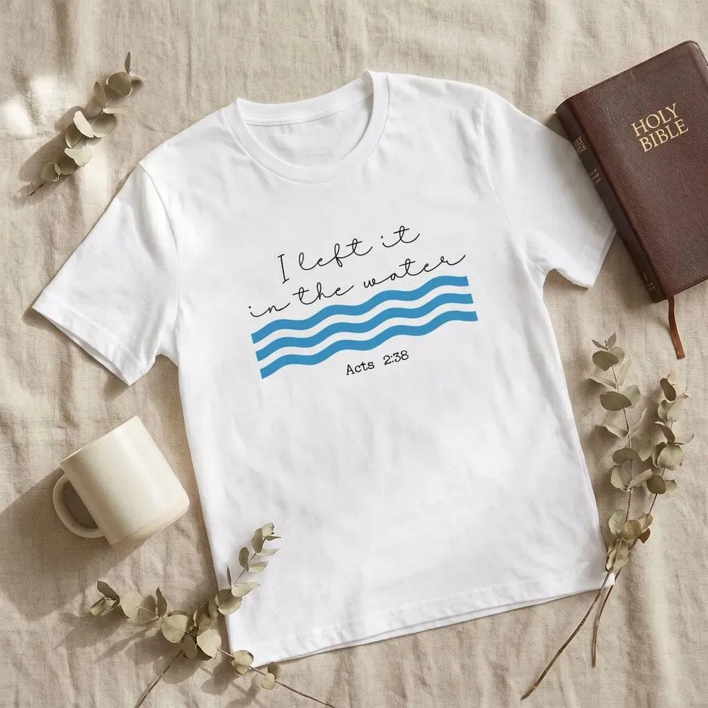 Rockledge Designs LLC Shirts & Tops I Left It in the Water Shirt: Minimalist Christian Baptism Tee - SU415 I Left It in the Water Shirt: Minimalist Christian Baptism Tee - SU415