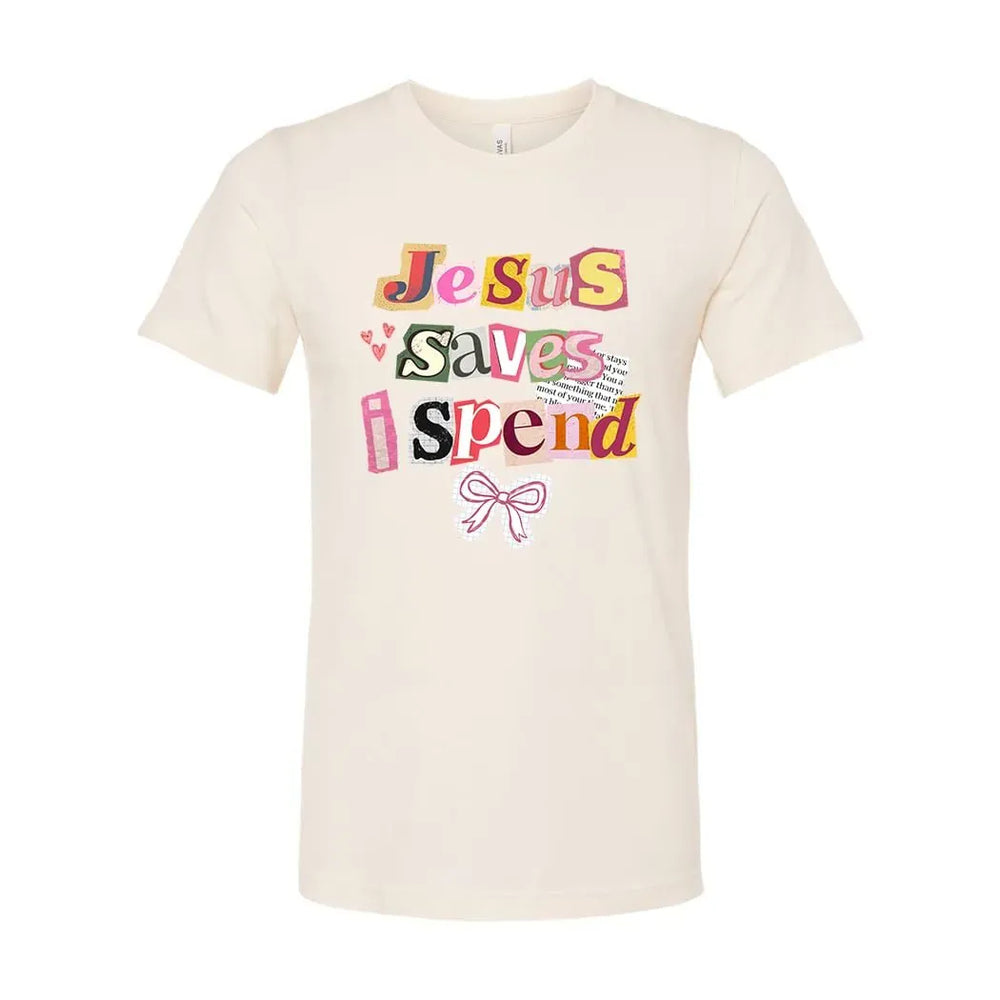 Rockledge Designs LLC Shirts & Tops Jesus Saves I Spend Shirt: Funny Christian Tee for Women - SU414 Jesus Saves I Spend Shirt: Funny Christian Tee for Women - SU414