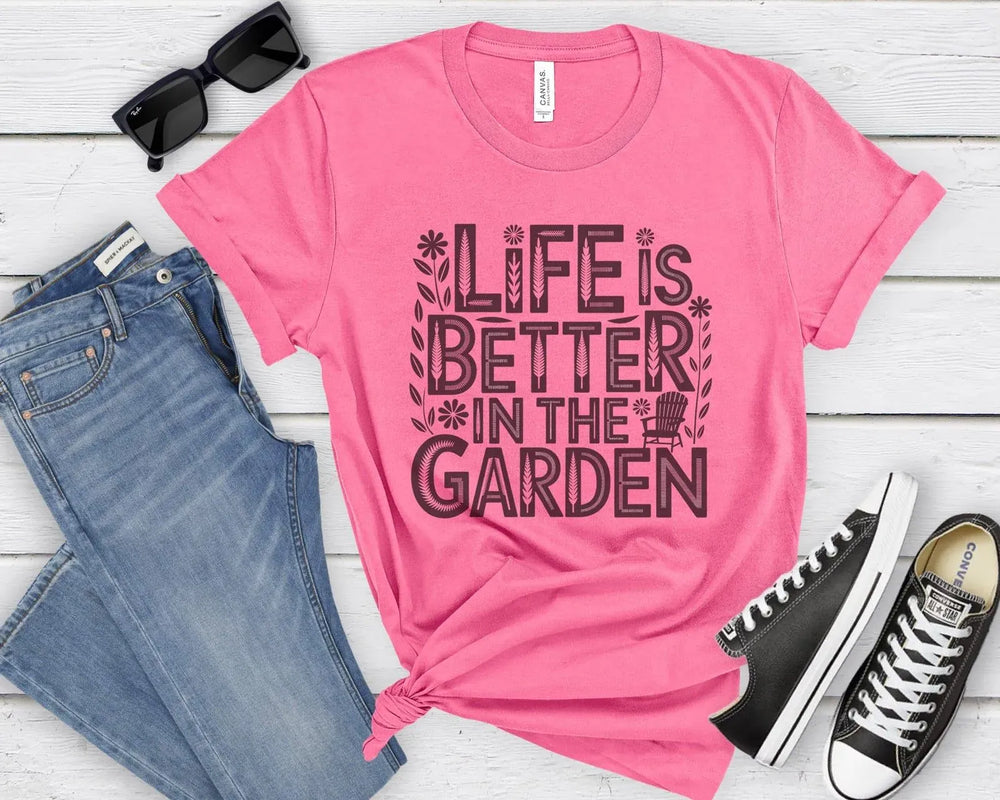 Rockledge Designs LLC Shirts & Tops Life is Better in the Garden Tee – Floral Garden Lover Graphic T-Shirt - SP902 Life is Better in the Garden Tee – Floral Garden Lover Graphic T-Shirt - SP902