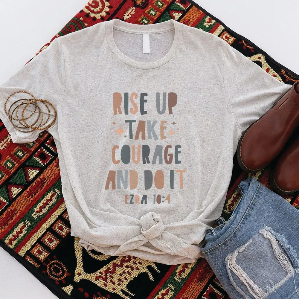 Rockledge Designs LLC Shirts & Tops Rise Up Take Courage and Do It Tee – Inspirational Ezra 10:4 Bible Verse Shirt - IN175 Rise Up Take Courage and Do It Tee – Inspirational Ezra 10:4 Bible Verse Shirt - IN175