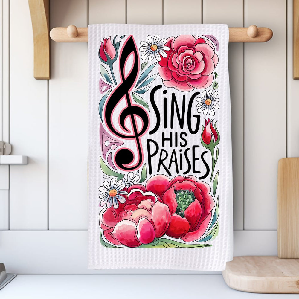 Sing His Praises Kitchen Towel: Christian Worship Gift Decor Rockledge Designs LLC