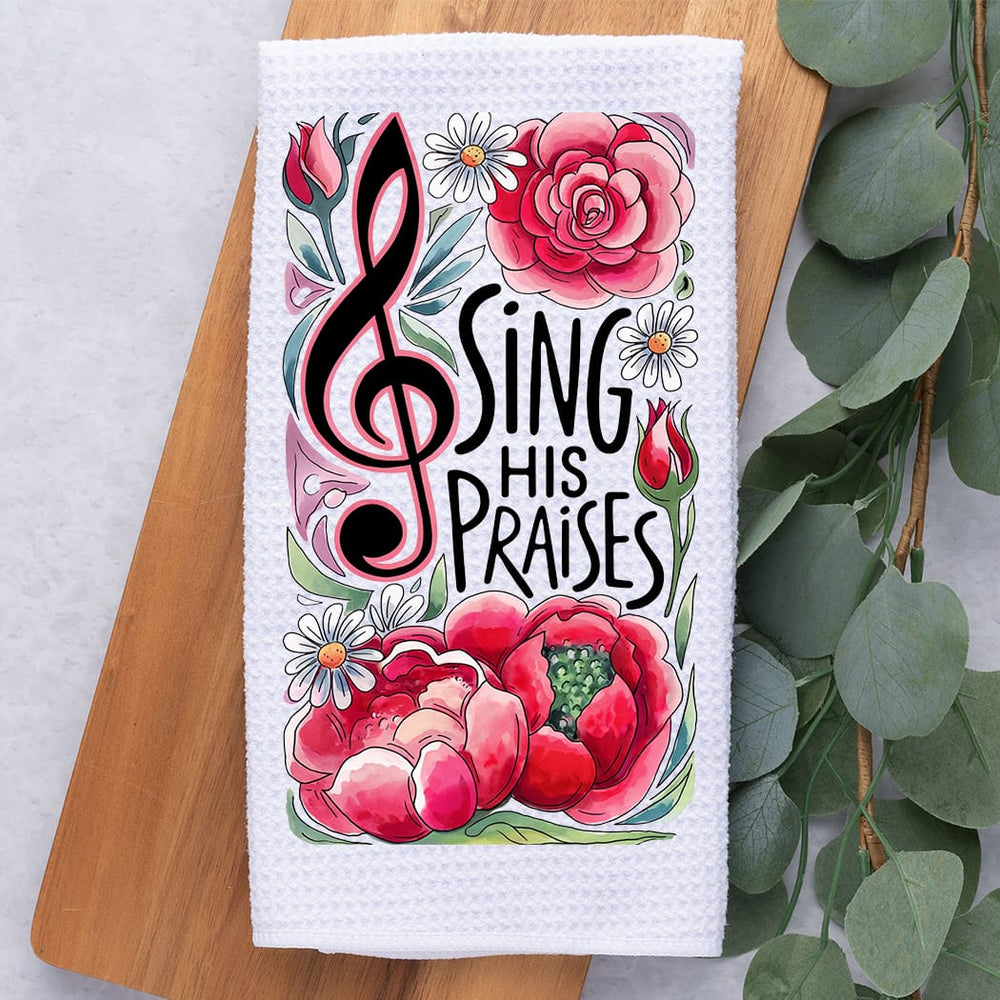 Sing His Praises Kitchen Towel: Christian Worship Gift Decor Rockledge Designs LLC
