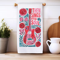 Then Sings My Soul Kitchen Towel: Christian Guitar Worship Gift Rockledge Designs LLC