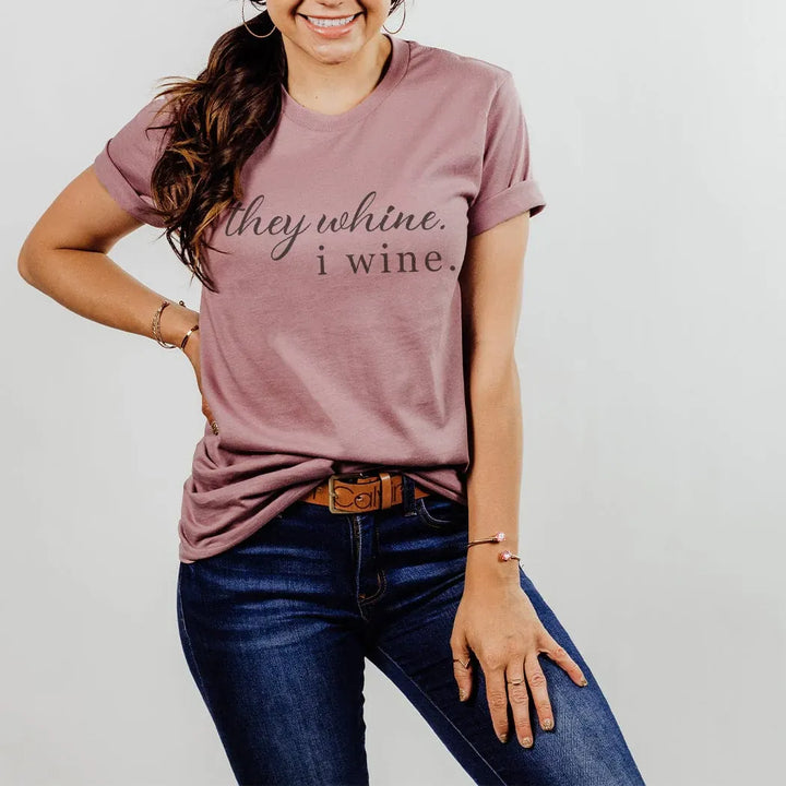 Rockledge Designs LLC Shirts & Tops They Whine, I Wine Graphic T-Shirt - ML126 They Whine, I Wine Graphic T-Shirt - ML126