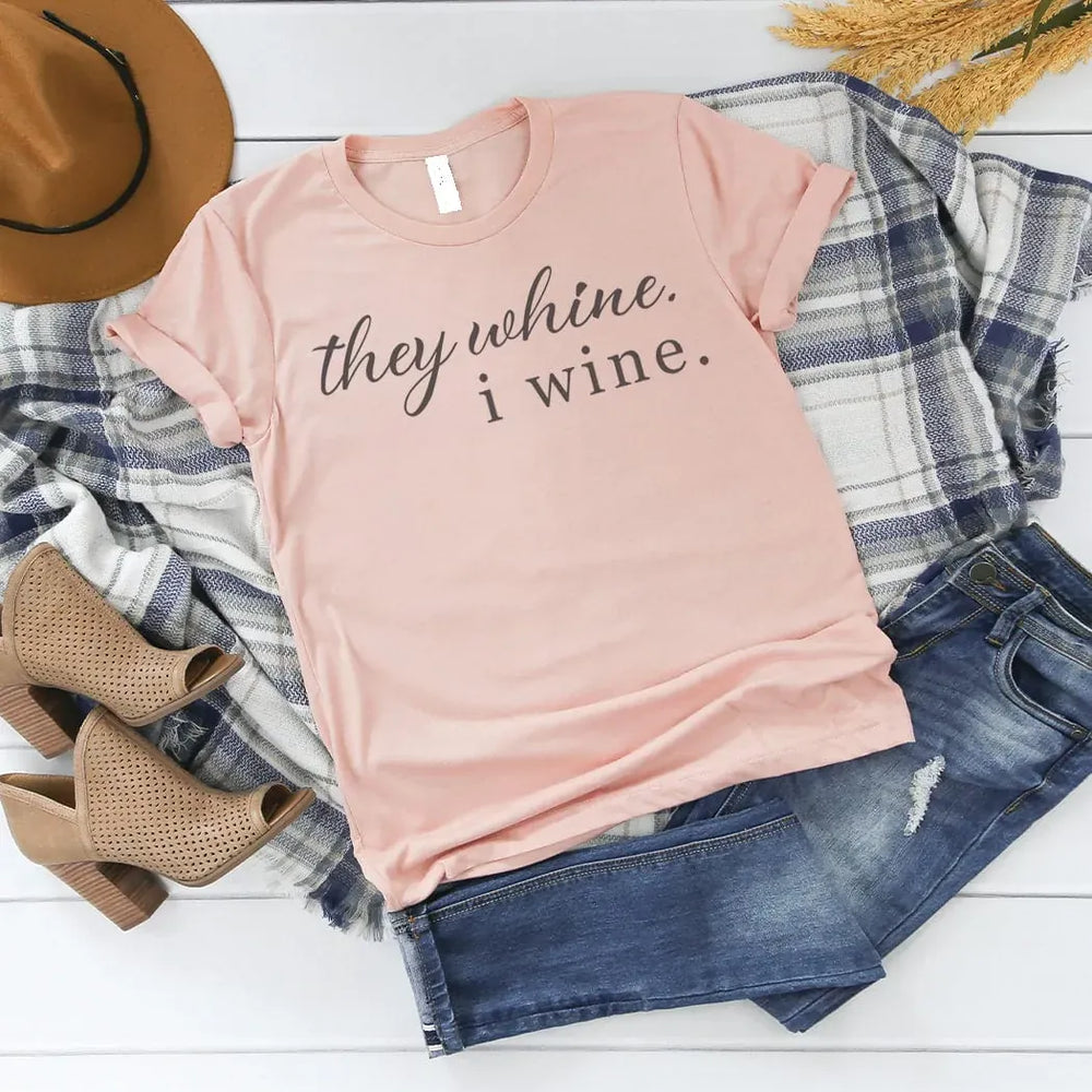 Rockledge Designs LLC Shirts & Tops They Whine, I Wine Graphic T-Shirt - ML126 They Whine, I Wine Graphic T-Shirt - ML126