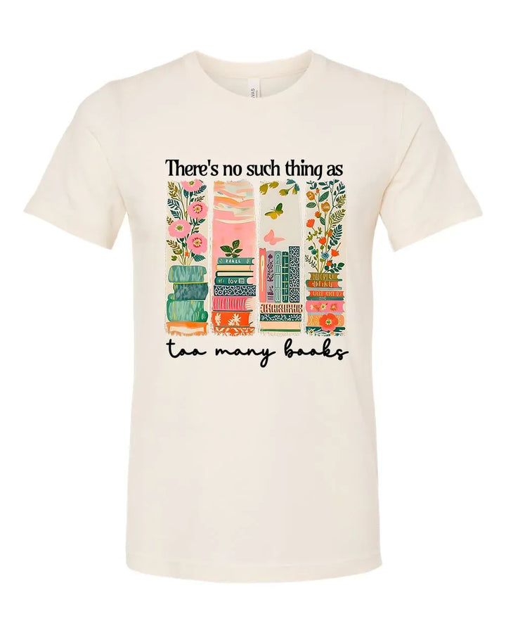 Rockledge Designs LLC Shirts & Tops Too Many Books Shirt: Cute Reader Girl Aesthetic Tee - SU420 Too Many Books Shirt: Cute Reader Girl Aesthetic Tee - SU420