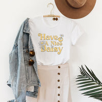 Have a Nice Daisy Graphic Tee – Retro Floral Positive Message Shirt - SP112