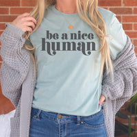 Be A Nice Human Minimalist Tee - Positive Message Graphic T-Shirt - TY102