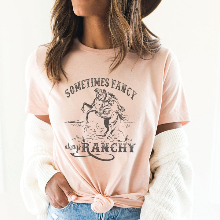 Sometimes Fancy Always Ranchy Tee – Western Cowgirl Graphic T-Shirt - WE166